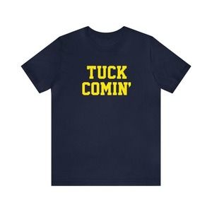 Tuck Comin_ Unisex Short Sleeve Tee Shirt